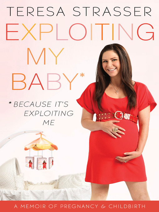 Title details for Exploiting My Baby by Teresa Strasser - Available